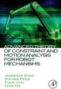 Advanced Theory Of Constraint And Motion Analysis For Robot Mechanisms - Preview