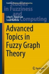 Advanced Topics In Fuzzy Graph Theory