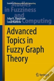 Capa do artigo Advanced Topics In Fuzzy Graph Theory