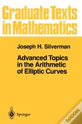 Advanced Topics In The Arithmetic Of Elliptic Curves