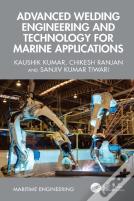 Advanced Welding Engineering And Technology For Marine Applications