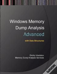 Advanced Windows Memory Dump Analysis With Data Structures