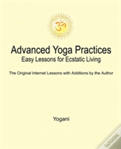 Capa do artigo Advanced Yoga Practices - Easy Lessons For Ecstatic Living