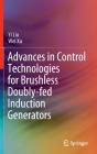 Advances In Control Technologies For Brushless Doubly-Fed Induction Generators - Preview