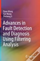 Advances In Fault Detection And Diagnosis Using Filtering Analysis