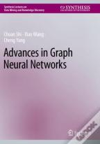 Advances In Graph Neural Networks