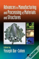 Advances In Manufacturing And Processing Of Materials And Structures