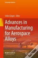 Advances In Manufacturing For Aerospace Alloys