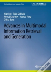 Advances In Multimodal Information Retrieval And Generation