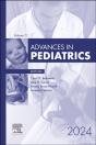 Advances In Pediatrics, 2024, E-Book - Preview