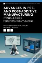 Advances In Pre- And Post-Additive Manufacturing Processes