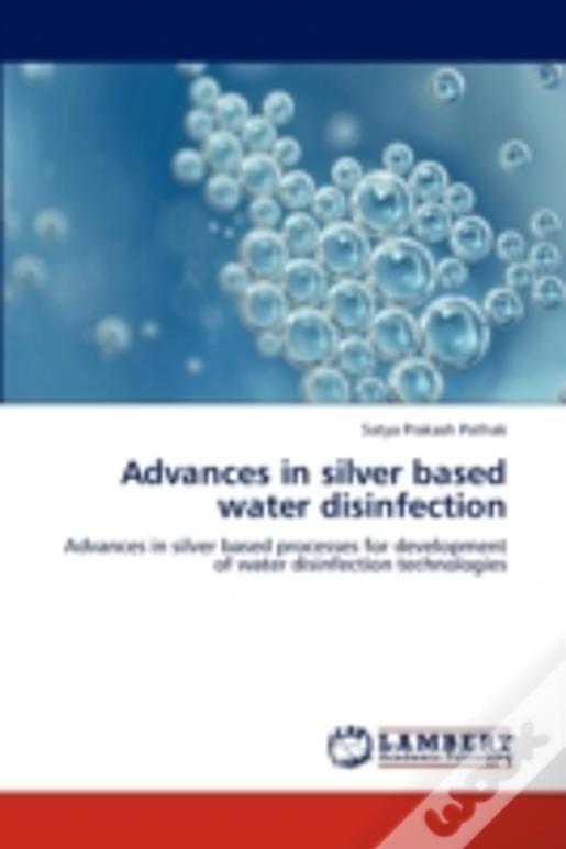 Advances In Silver Based Water Disinfection