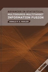 Advances In Statistical Multisource-Multitarget Information Fusion