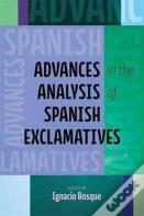 Advances In The Analysis Of Spanish Exclamatives