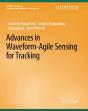 Advances In Waveform-Agile Sensing For Tracking - Preview