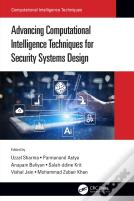 Advancing Computational Intelligence Techniques For Security Systems Design