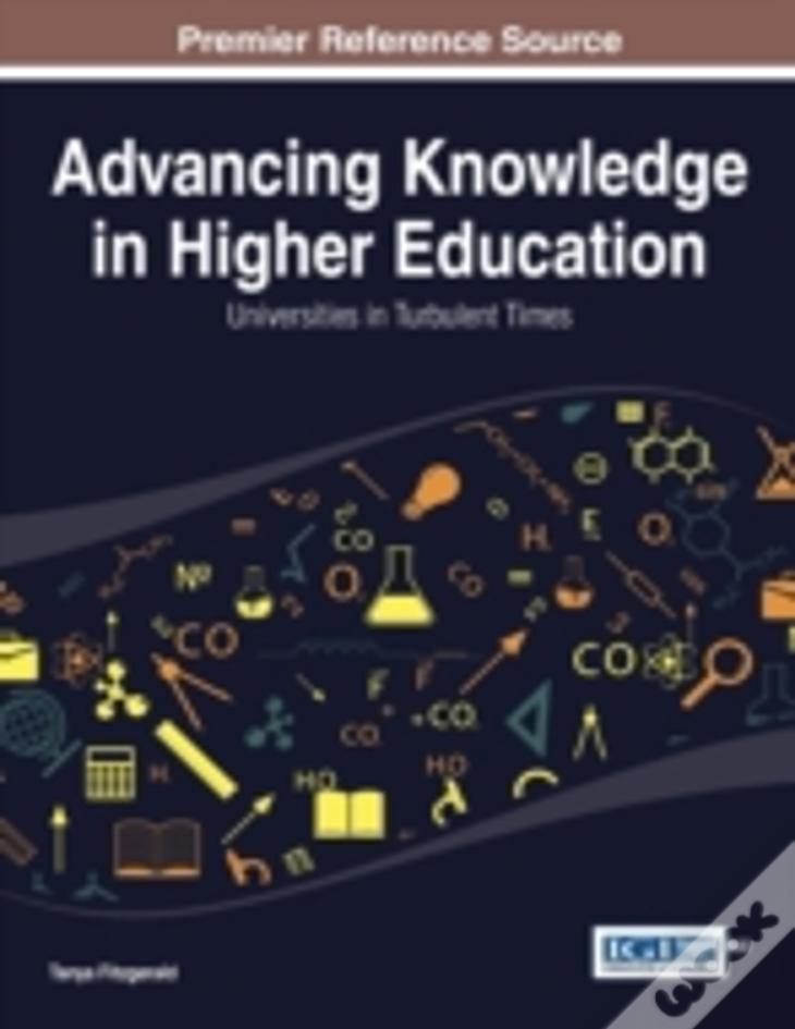 Advancing Knowledge In Higher Education: Universities In Turbulent Times