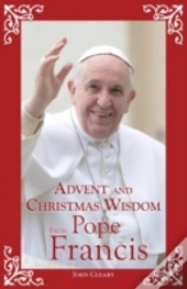 Advent And Christmas Wisdom From Pope Francis
