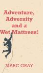 Adventure, Adversity And A Wet Mattress! - Preview
