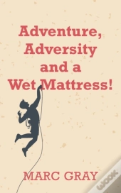 Adventure, Adversity And A Wet Mattress!