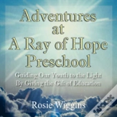 Adventures At A Ray Of Hope Preschool