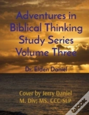Capa do artigo Adventures In Biblical Thinking Study Series Volume Three