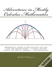 Adventures In Mostly Calculus Mathematics
