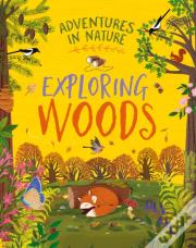 Adventures In Nature: Exploring Woods