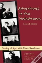 Adventures In The Mainstream: Coming Of Age With Down Syndrome, 2nd Edition