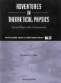 Adventures In Theoretical Physics: Selected Papers With Commentaries - Preview