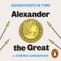 Adventures In Time: Alexander The Great - Preview