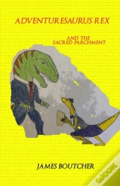 Adventuresaurus Rex And The Sacred Parchment