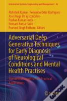 Adversarial Deep Generative Techniques For Early Diagnosis Of Neurological Conditions And Mental Health Practises