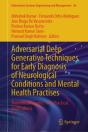 Adversarial Deep Generative Techniques For Early Diagnosis Of Neurological Conditions And Mental Health Practises - Preview