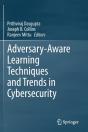 Adversary-Aware Learning Techniques And Trends In Cybersecurity - Preview