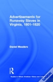Advertisements For Runaway Slaves In Virginia, 1801-1820