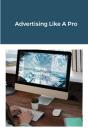 Advertising Like A Pro - Preview