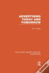 Advertising Today And Tomorrow (Rle Advertising)