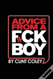 Advice From A F*Ck Boy