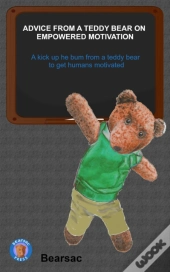 Advice From A Teddy Bear On  Empowered Motivation