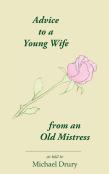Advice To A Young Wife From An Old Mistress