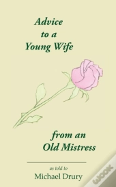 Advice To A Young Wife From An Old Mistress