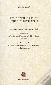 Advis Pour Dresser Une Bibliothèque ; L'Advis, Manifeste De La Bilbiothèque Érudite