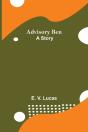 Advisory Ben: A Story - Preview