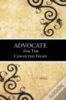 Advocate For The Convicted Felon