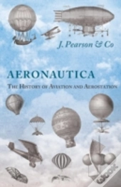 Aeronautica; Or, The History Of Aviation