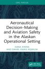 Aeronautical Decision-Making And Aviation Safety In The Alaskan Operational Setting - Preview