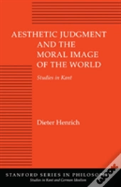Aesthetic Judgment And The Moral Image Of The World