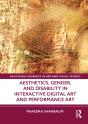Aesthetics, Gender, And Disability In Interactive Digital Art And Performance Art - Preview
