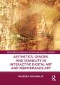 Aesthetics, Gender, And Disability In Interactive Digital Art And Performance Art - Preview